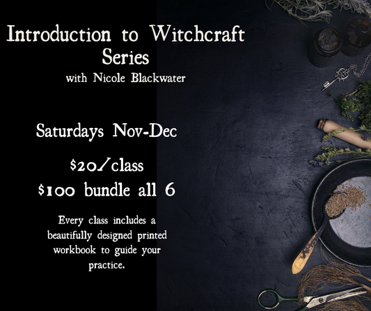 Class 1: Introduction to Contemporary Witchcraft - Introduction to Witchcraft Series with Nicole Blackwater November-December