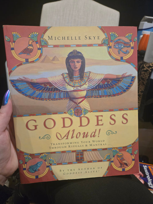 Goddess Aloud! Transforming Your World Through Rituala & Mantras by Michelle Skye