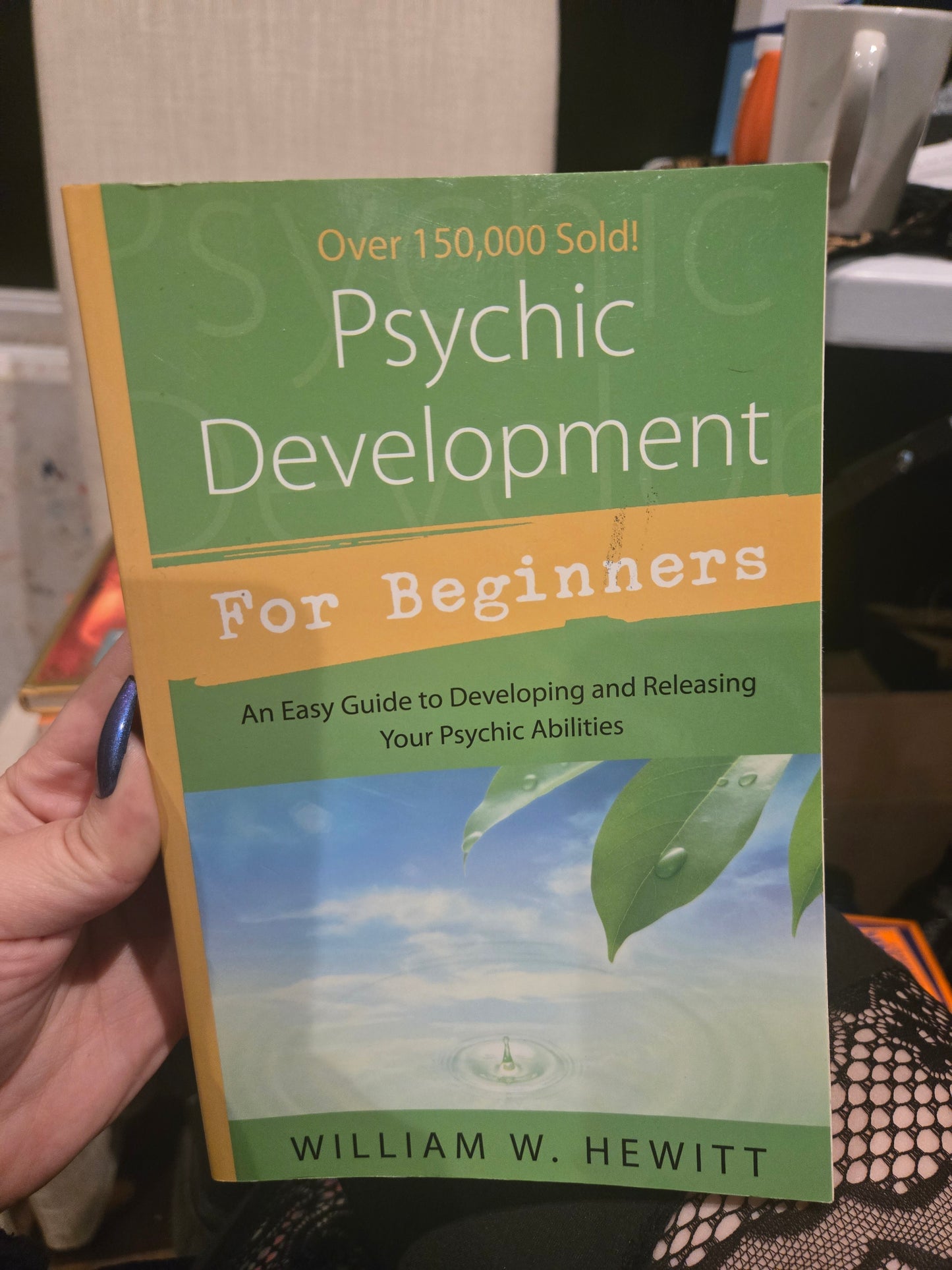 Psychic Developmemt For Beginners: An Easy Guide to Developing and Releasing Your Psychic Abilities by William W. Hewitt