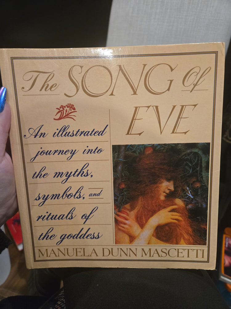 The Song of Eve: An Illustrated Journey Into the Myths, Symbols, & Rituals of the Goddess by Manuela Dunn Mascetti