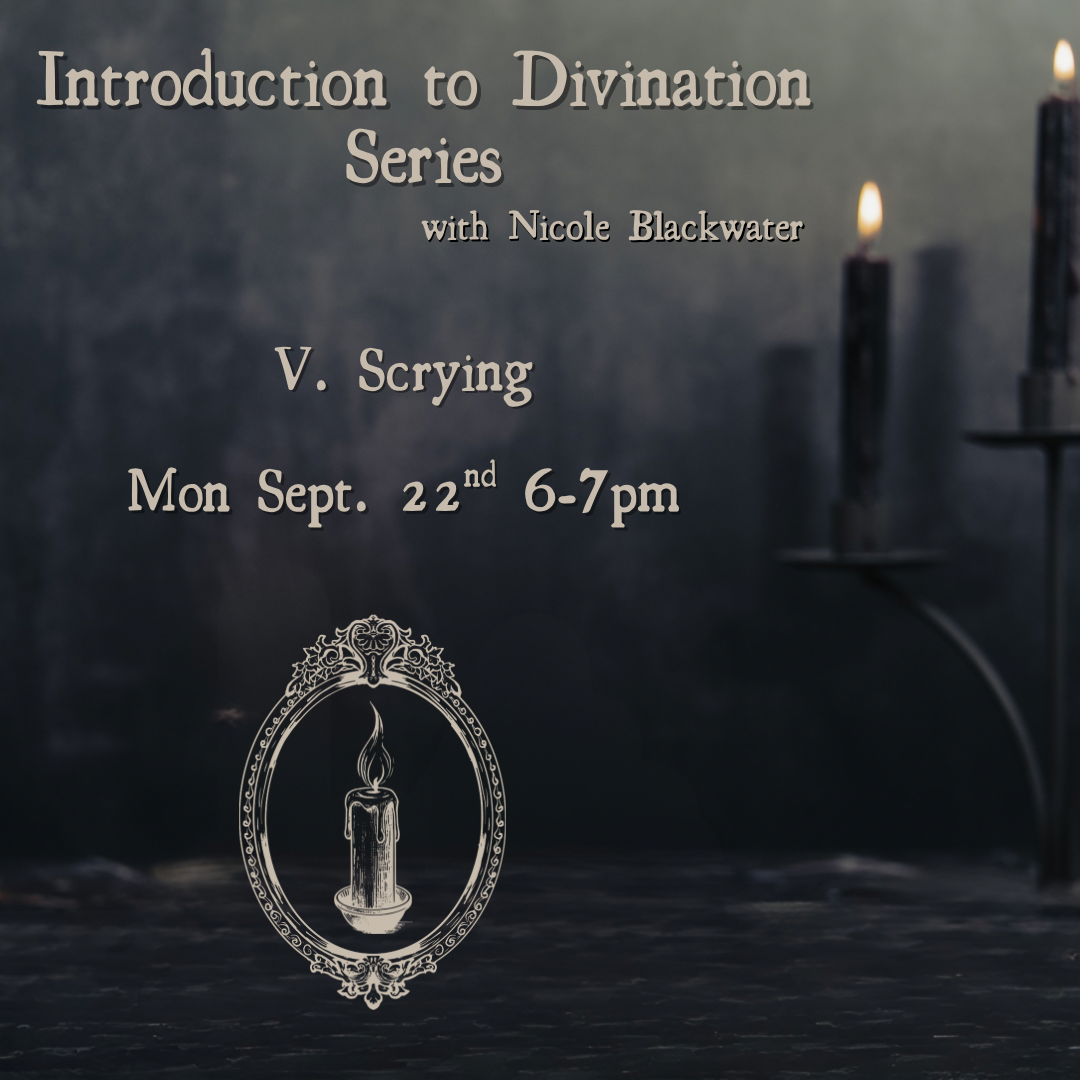 Intro to Scrying: Divination Series with Nicole Blackwater