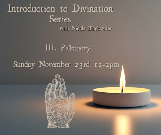 Introduction to Divination Series: Palmistry - Sunday November 23rd