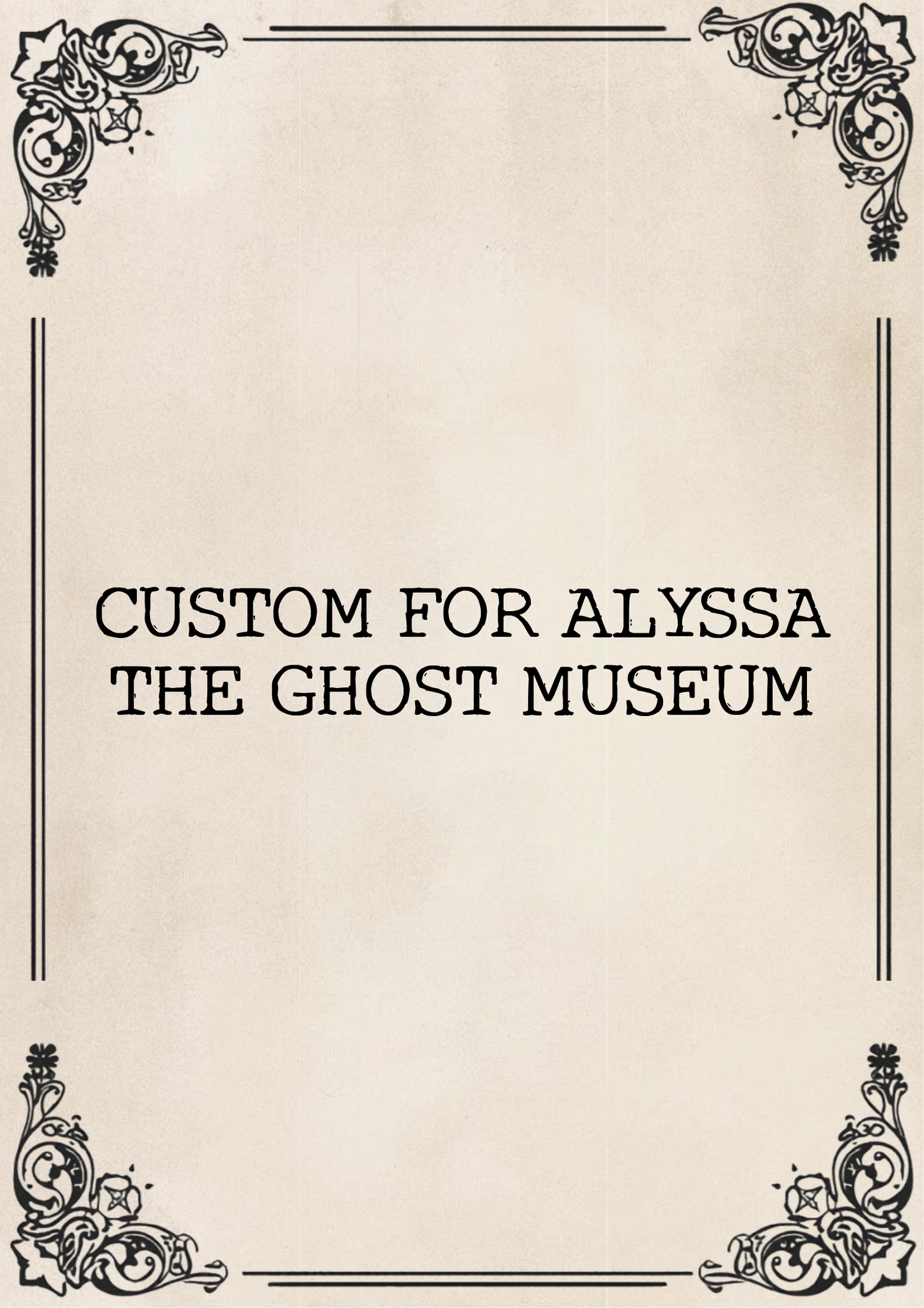 Custom for Alyssa - Ghost Museum