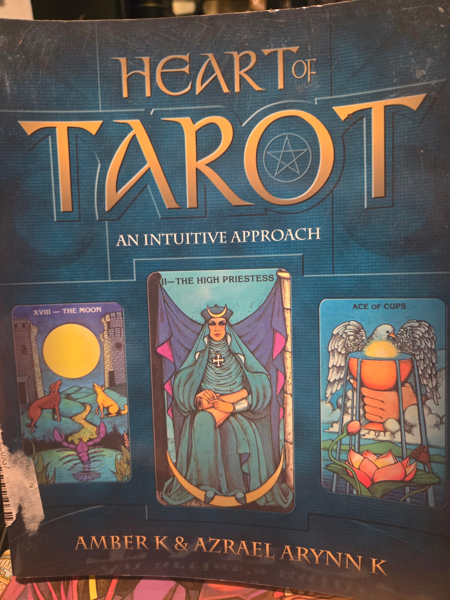 Heart of Tarot by Amber K & Azrael Arynn K