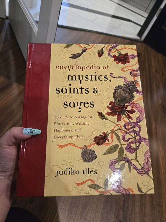 Encyclopedia of Mystics, Saints, & Sages by Judika Illes