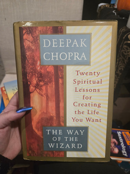 The Way of the Wizard: Twenty Spiritual Lessons for Creating the Life You Want by Deepak Chopra
